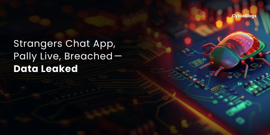 Strangers Chat App, Pally Live, Breached — Data Leaked